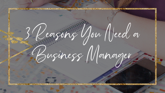 3 Reasons You Need a Business Manager