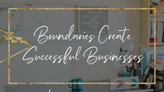 Boundaries Create Successful Businesses