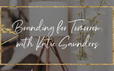 Branding for Tomorrow with Katie Saunders