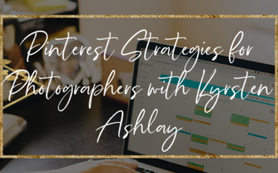 Pinterest Strategies for Photographers with Kyrsten Ashlay