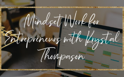 Mindset Work for Entrepreneurs with Krystal Thompson