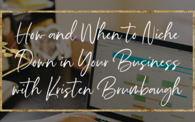 How and When to Niche Down in Your Business with Kristen Brumbaugh