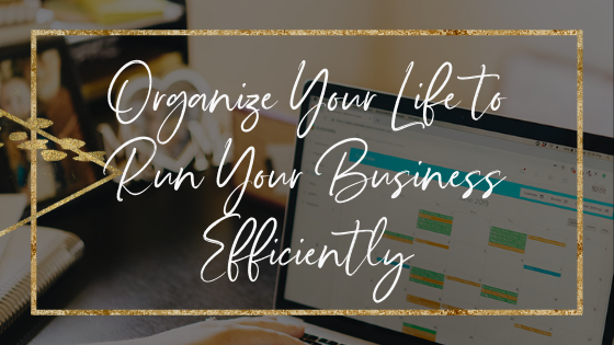 organize-your-life-to-run-your-business