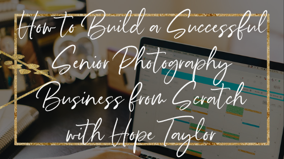 build-a-successful-senior-photography-business-hope-taylor