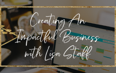 Creating An Impactful Business with Lisa Staff