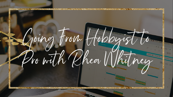 from-hobbyist-to-pro-with-rhea-whitney