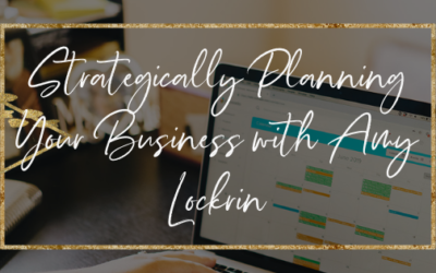 Strategically Planning Your Business with Amy Lockrin