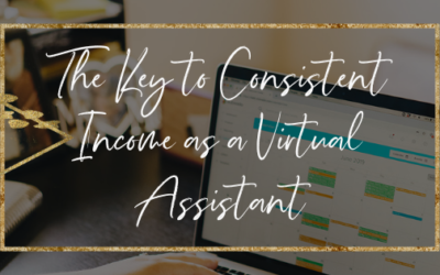 The Key to Consistent Income As A Virtual Assistant