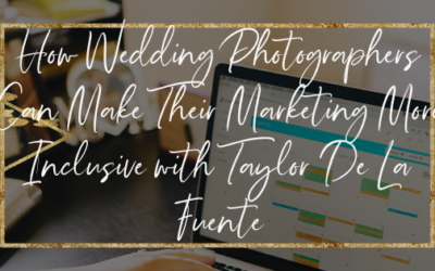 How Wedding Photographers Can Make Their Marketing More Inclusive with Taylor De La Fuente