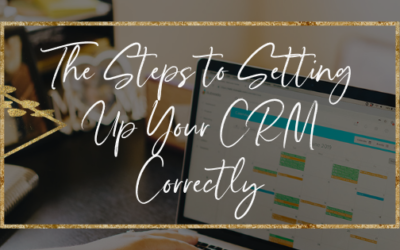 The Steps To Setting Up Your CRM Correctly