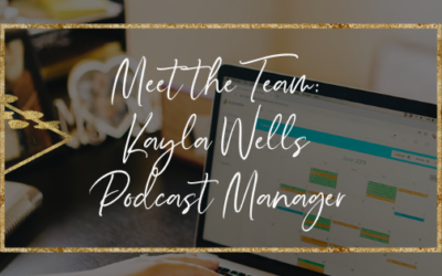 Meet the Team: Kayla Wells – Podcast Manager