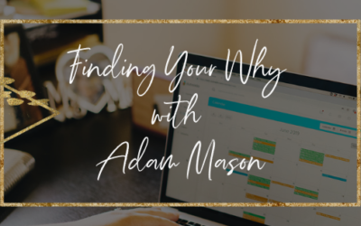 Finding Your Why with Adam Mason