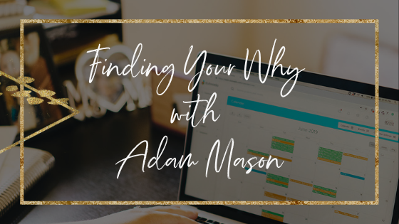 finding-your-why-with-adam-mason