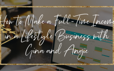 How to Make a Full-Time Income in a Lifestyle Business with Gina Brocker and Angie Bonin