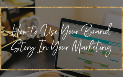 How To Use Your Brand Story In Your Marketing