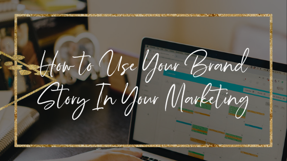 how-to-use-your-brand-story-in-your-marketing