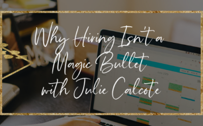 Hiring Isn’t A Magic Bullet with Julie Calcote