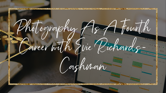 photography-as-a-fourth-career-with-evie-richards-cashman