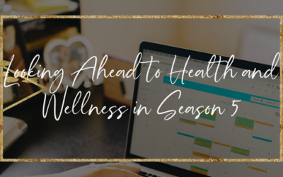 Looking Ahead to Health and Wellness in Season 5