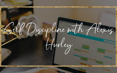 Self Discipline with Alexis Hurley