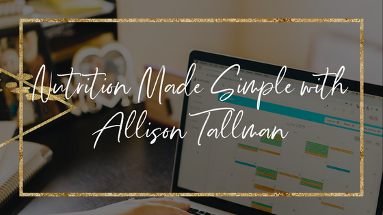 Nutrition Made Simple with Allison Tallman