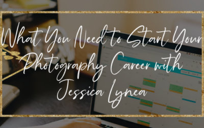 What You Need to Start Your Photography Career with Jessica Lynea
