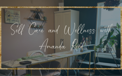 Self Care and Wellness with Amanda Reid